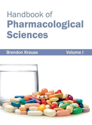 Handbook of Pharmacological Sciences: Volume I by Krauss, Brendon