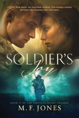 Soldier's Joy Book II of The Sentinel Heart Trilogy by Jones, M. F.