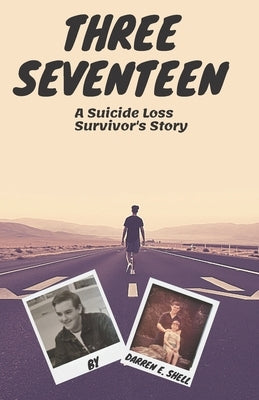 Three Seventeen: A Suicide Loss Survivor's Story by Gibson, Ralph Scott