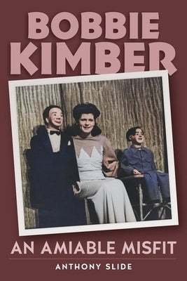Bobbie Kimber: An Amiable Misfit by Slide, Anthony