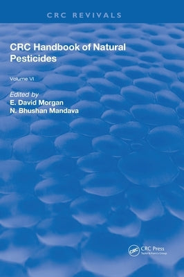 Handbook of Natural Pesticides: Volume VI: Insect Attractants and Repellents by Morgan, E. David