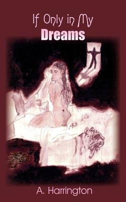 If Only in My Dreams by Harrington, A.