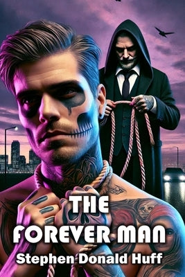 The Forever Man by Huff, Stephen Donald
