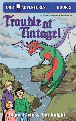 Trouble at Tintagel: A North Cornwall Adventure by Klein, Diane H.