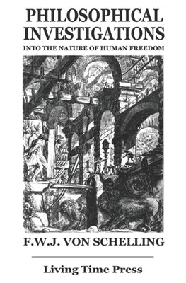 PHILOSOPHICAL INVESTIGATIONS into the Nature of Human Freedom: Revised Translation by D'Araille, Edouard