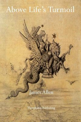 Above Life's Turmoil by Allen, James