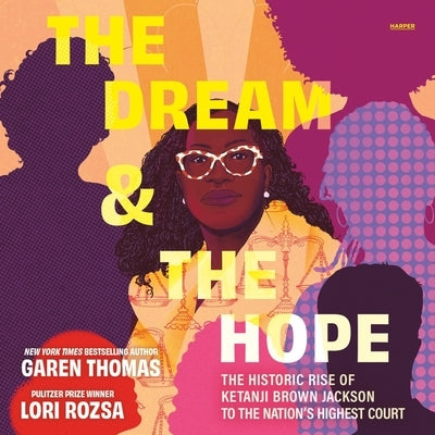The Dream & the Hope: The Historic Rise of Ketanji Brown Jackson to the Nation's Highest Court by Rozsa, Lori