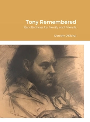 Tony Remembered: Recollections by Family and Friends by Dirienzi, Dorothy