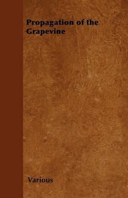 Propagation of the Grapevine by Various