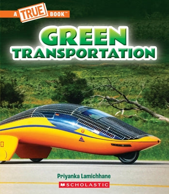 Green Transportation (a True Book: A Green Future) by Lamichhane, Priyanka