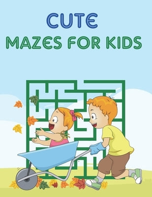 Cute Mazes For Kids: Mazes Puzzles book for kids: Puzzles and Problem-Solving. father gift for kids in birthday. Christmas gift for mother by Publishing House, Adiba
