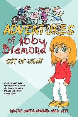 Adventures of Abby Diamond: Out of Sight by Kristie Smith-Armand M. Ed Ctvi, Smith-A