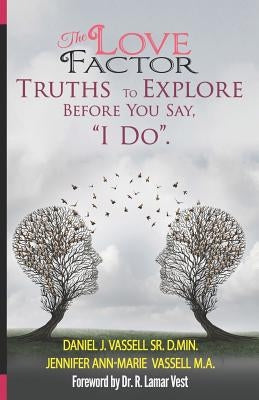 The Love Factor: Truths to Explore Before You Say, "I Do." by Vassell, Jennifer a.