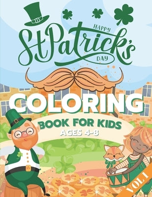 St. Patrick's Day Coloring Book for Kids Ages 4-8: Fun Coloring Pages - St Patrick's Day Gift Ideas for Girls and Boys Irish Shamrock Crafts for Kids by Pensieve