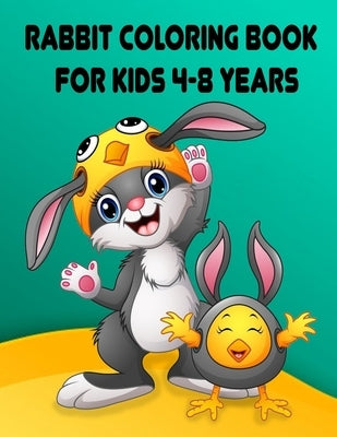 Rabbit Coloring Book for Kids 4-8 Years: Children Activity Books for Kids Ages 2-4-5-6-8, Boys, Girls, Fun Early Learning, Relaxation for Toddler Earl by Planet, Coloring Books