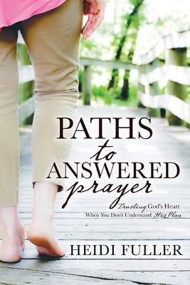 Paths to Answered Prayer by Fuller, Heidi