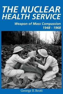 The Nuclear Health Service by Scott, George E.