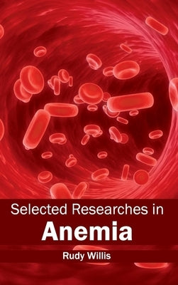 Selected Researches in Anemia by Willis, Rudy