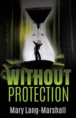 Without Protection by Lang-Marshall, Mary