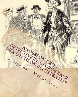 Anderson Crow, detective.by George Barr McCutcheon (Illustrated) by McCutcheon, George Barr