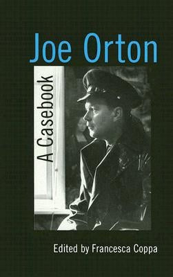 Joe Orton: A Casebook by Coppa, Francesca