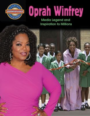 Oprah Winfrey: Media Legend and Inspiration to Millions by Dakers, Diane