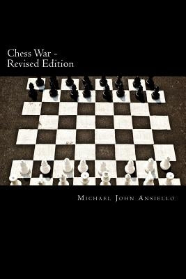 Chess War - Revised Edition: Military Diplomacy and Military Action by Ansiello, Michael John