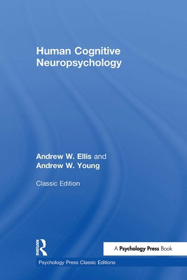 Human Cognitive Neuropsychology by Ellis, Andrew W.