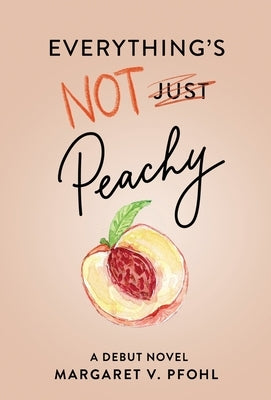 Everything's Not Peachy by Pfohl, Margaret V.