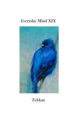 Everyday Mind XIX by Tekkan