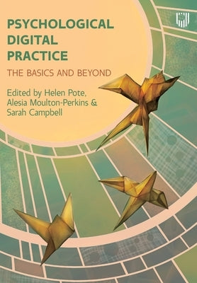 Psychological Digital Practice: The Basics and Beyond by Pote, Helen