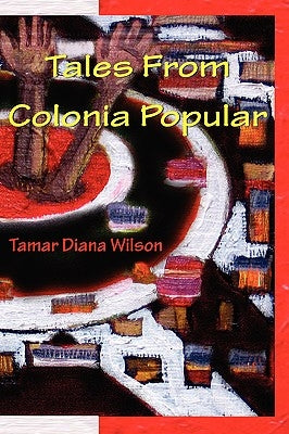 Tales from Colonia Popular by Wilson, Tamar Diana