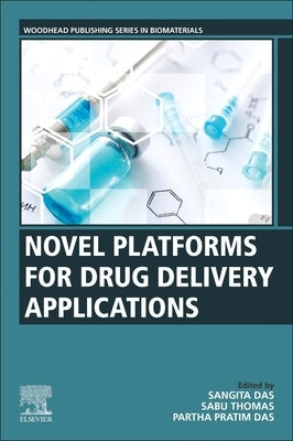 Novel Platforms for Drug Delivery Applications by Das, Sangita