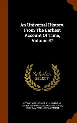 An Universal History, From The Earliest Account Of Time, Volume 57 by Sale, George