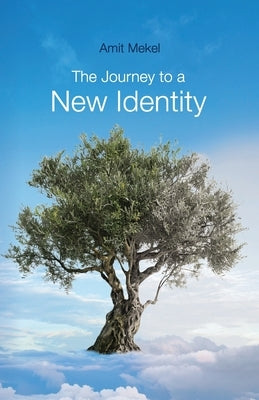 The Journey to a New Identity by Mekel, Amit