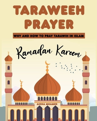 Taraweeh Prayer: Why and How to Pray Tarawih in Islam (Ramadan Kareem) by Mhamed, Aicha