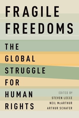 Fragile Freedoms: The Global Struggle for Human Rights by Lecce, Steven