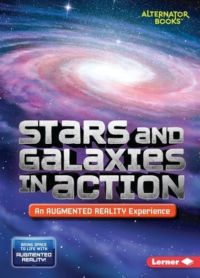 Stars and Galaxies in Action (an Augmented Reality Experience) by Hirsch, Rebecca E.