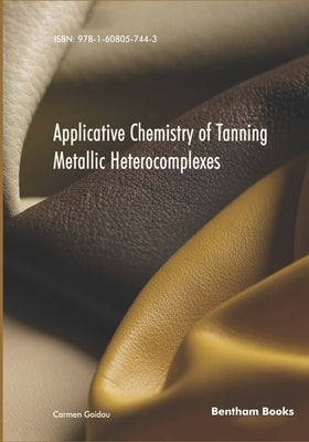 Applicative Chemistry of Tanning Metallic Heterocomplexes by Gaidau, Carmen
