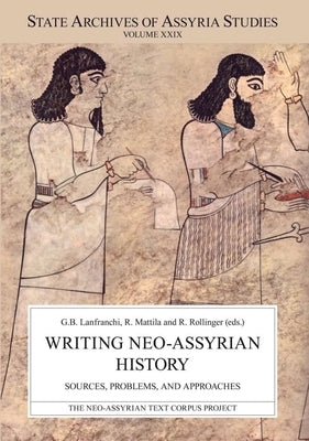 Writing Neo-Assyrian History: Sources, Problems, and Approaches by Lanfranchi, Giovanni Battista