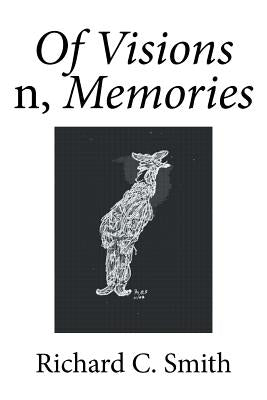 Of Visions n, Memories by Smith, Richard C.