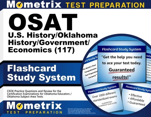 OSAT U.S. History/Oklahoma History/Government/Economics (117) Flashcard Study System: CEOE Practice Questions and Review for the Certification Examina by Mometrix
