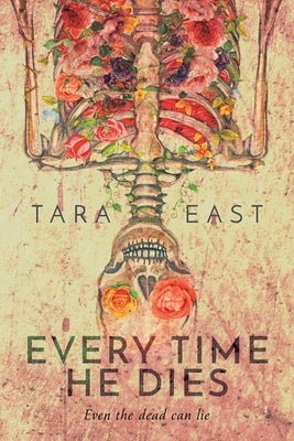Every Time He Dies by East, Tara Louise
