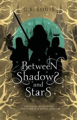 Between Shadows & Stars by Louis, G. S.