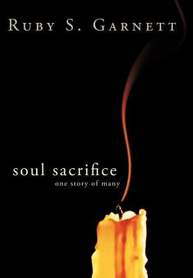 Soul Sacrifice: One Story of Many by Garnett, Ruby S.