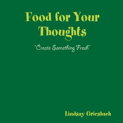 Food For Your Thoughts by Griesbach, Lindsay