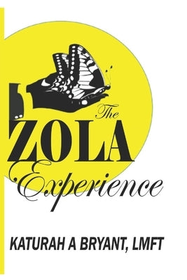 The ZOLA Experience: A Journey of Recovery From Loss by Bryant, Katurah A.