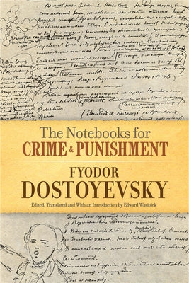 The Notebooks for Crime and Punishment by Dostoyevsky, Fyodor