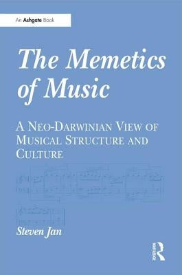 The Memetics of Music: A Neo-Darwinian View of Musical Structure and Culture by Jan, Steven