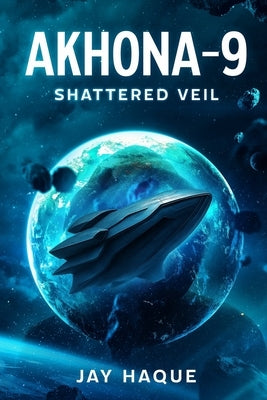Akhona-9: Shattered Veil by Haque, Jay